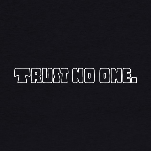 Trust no one. by kknows